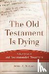 Strawn, Brent A. - The Old Testament Is Dying – A Diagnosis and Recommended Treatment