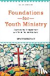 Borgman, Dean - Foundations for Youth Ministry – Theological Engagement with Teen Life and Culture