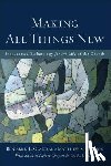 Gladd, Benjamin L., Harmon, Matthew S., Beale, G. K. - Making All Things New – Inaugurated Eschatology for the Life of the Church