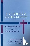 Allen, Michael, Swain, Scott R., Billings, J. Todd - Reformed Catholicity – The Promise of Retrieval for Theology and Biblical Interpretation