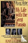 Mohr, Franz, Schaeffer, Edith, Steinway, Henry - My Life with the Great Pianists