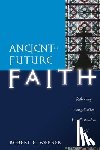 Webber, Robert E. - Ancient-Future Faith: Rethinking Evangelicalism for a Postmodern World
