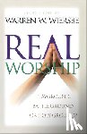 Wiersbe, Warren W. - Real Worship – Playground, Battleground, or Holy Ground?