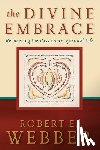 Webber, Robert E. - The Divine Embrace – Recovering the Passionate Spiritual Life