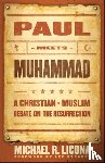 Licona, Michael R., Strobel, Lee - Paul Meets Muhammad – A Christian–Muslim Debate on the Resurrection