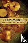 Scheer, Greg - The Art of Worship – A Musician`s Guide to Leading Modern Worship