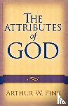 Pink, Arthur W. - The Attributes of God