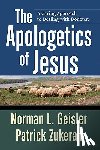 Geisler, Norman L., Zukeran, Patrick - The Apologetics of Jesus – A Caring Approach to Dealing with Doubters