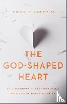 Jennings, Timothy R. Md - The God–Shaped Heart – How Correctly Understanding God`s Love Transforms Us