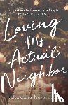 Kuykendall, Alexandra - Loving My Actual Neighbor – 7 Practices to Treasure the People Right in Front of You