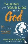 Crain, Natasha, Mcdowell, Sean - Talking with Your Kids about God – 30 Conversations Every Christian Parent Must Have