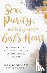 Clark, Kristen, Beal, Bethany - Sex, Purity, and the Longings of a Girl's Heart