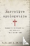 Mcgrath, Alister E. - Narrative Apologetics – Sharing the Relevance, Joy, and Wonder of the Christian Faith