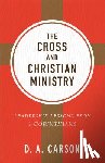 Carson, D. A. - The Cross and Christian Ministry: Leadership Lessons from 1 Corinthians