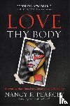 Pearcey, Nancy R. - Love Thy Body