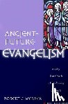 Webber, Robert E. - Ancient–Future Evangelism – Making Your Church a Faith–Forming Community