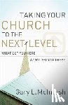 Mcintosh, Gary L. - Taking Your Church to the Next Level – What Got You Here Won`t Get You There