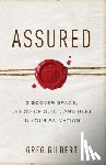 Gilbert, Greg - Assured – Discover Grace, Let Go of Guilt, and Rest in Your Salvation
