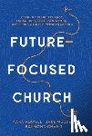 Powell, Kara - Future-Focused Church: Leading Through Change, Engaging the Next Generation, and Building a More Diverse Tomorrow