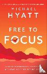 Hyatt, Michael - Free to Focus