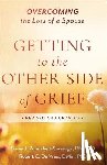Zonnebelt-Smeenge, Susan J. R.N., De Vries, Robert C. - Getting to the Other Side of Grief