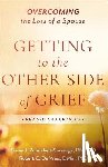 Zonnebelt-Smeenge, Susan J. R.N., Ed.D, De Vries, Robert C. - Getting to the Other Side of Grief