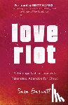 Barratt, Sara, Harris, Brett - Love Riot – A Teenage Call to Live with Relentless Abandon for Christ