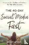 Speake, Wendy, Whittle, Lisa - The 40–Day Social Media Fast – Exchange Your Online Distractions for Real–Life Devotion