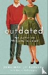 Pokluda, Jonathan "jp", Mcconaghy, Kevin - Outdated – Find Love That Lasts When Dating Has Changed