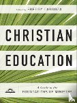 Cardoza, Freddy - Christian Education – A Guide to the Foundations of Ministry
