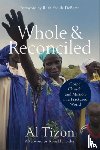 Tizon, Al, Padilla Deborst, Ruth, Sider, Ronald - Whole and Reconciled – Gospel, Church, and Mission in a Fractured World
