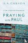 Carson, D. A. - Praying with Paul