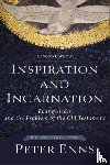 Enns, Peter - Inspiration and Incarnation – Evangelicals and the Problem of the Old Testament