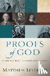 Levering, Matthew - Proofs of God – Classical Arguments from Tertullian to Barth