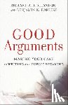 Holland, Richard A. Jr., Forrest, Benjamin K. - Good Arguments – Making Your Case in Writing and Public Speaking