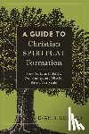 Howard, Evan B. - A Guide to Christian Spiritual Formation – How Scripture, Spirit, Community, and Mission Shape Our Souls