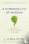 De Waal Dryden, J. - A Hermeneutic of Wisdom – Recovering the Formative Agency of Scripture