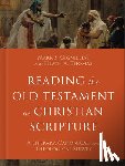 Gignilliat, Mark S. - Reading the Old Testament as Christian Scripture: A Literary, Canonical, and Theological Survey