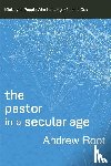 Root, Andrew - The Pastor in a Secular Age