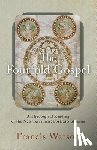 Watson, Francis - The Fourfold Gospel – A Theological Reading of the New Testament Portraits of Jesus