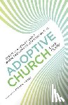 Clark, Chap, Argue, Steven - Adoptive Church – Creating an Environment Where Emerging Generations Belong