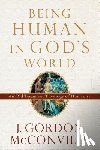 Mcconville, J. Gordon - Being Human in God`s World – An Old Testament Theology of Humanity