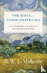 Moberly, R. W. L. - The Bible in a Disenchanted Age