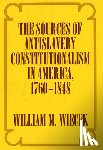 Wiecek, William M. - The Sources of Anti-Slavery Constitutionalism in America, 1760-1848