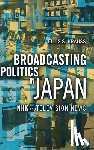 Krauss, Ellis S. - Broadcasting Politics in Japan