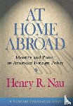 Nau, Henry R. - At Home Abroad