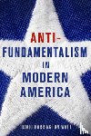 Watt, David Harrington - Antifundamentalism in Modern America