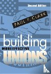 Clark, Paul F. - Building More Effective Unions