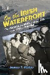 Fisher, James T. - On the Irish Waterfront