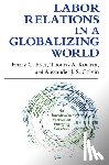 Katz, Harry C., Kochan, Thomas A., Colvin, Alexander J. S. - Labor Relations in a Globalizing World